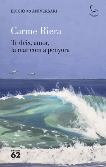 portada te deix amor la mar com a penyora edicio especial 50 anys carme riera 202507181503