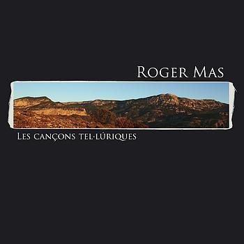 "Les cançons tel·lúriques", Roger Mas