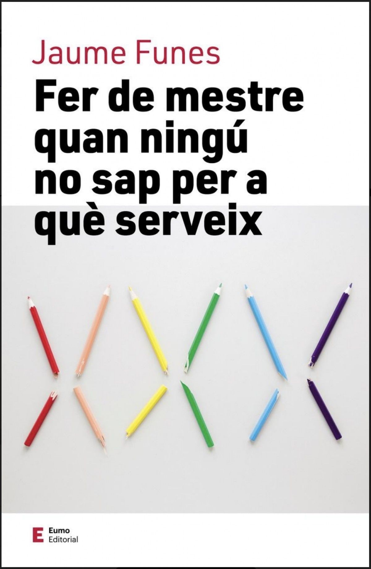 "fer de mestre quan ningú no sap per a què serveix"