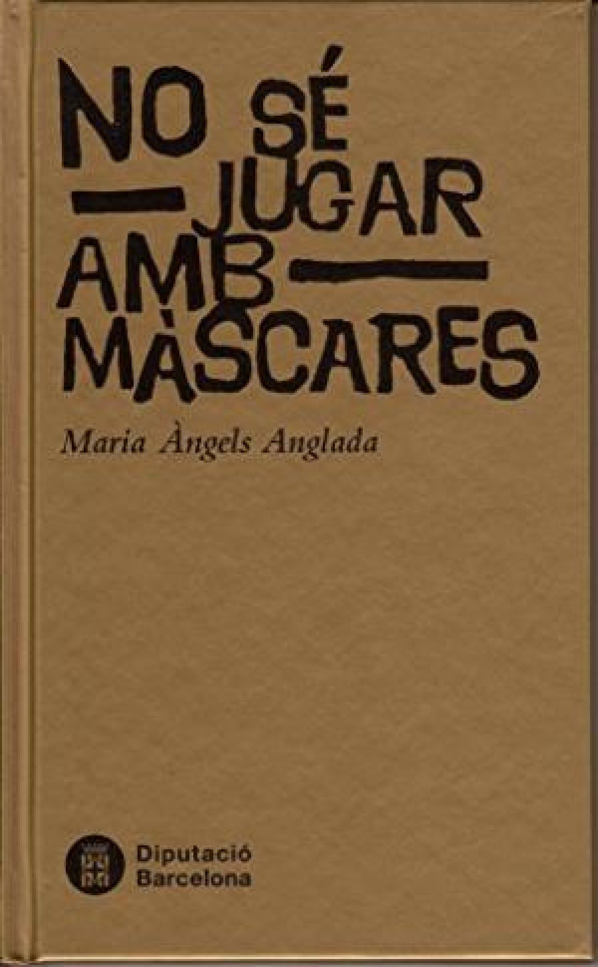 "No sé jugar amb màscares"