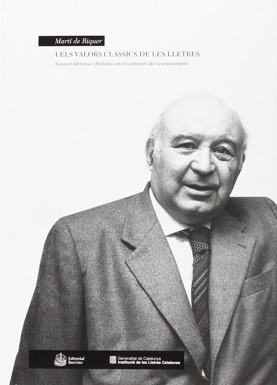 "Martí de Riquer i els valors clàssics de les lletres" "Martí de Riquer i els valors clàssics de les lletres"