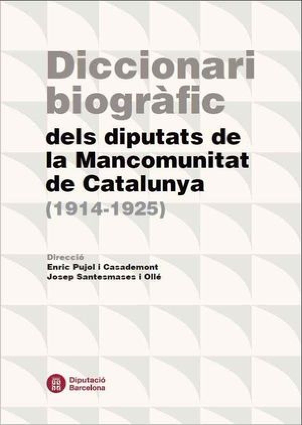 "diccionari biogràfic dels diputats de la Mancomunitat de Catalunya" "diccionari biogràfic dels diputats de la Mancomunitat de Catalunya"
