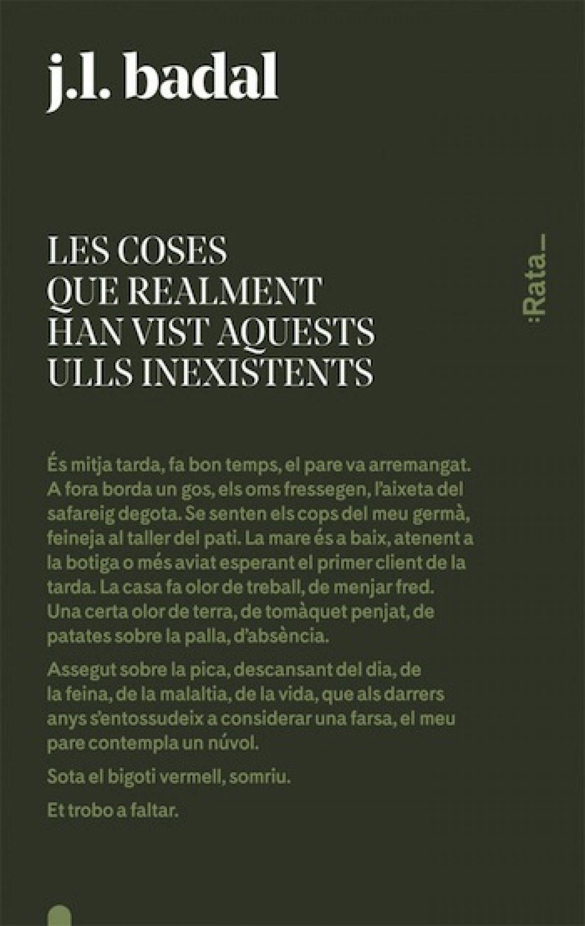 "Les coses que realment han vist aquests ulls inexistents " "Les coses que realment han vist aquests ulls inexistents "