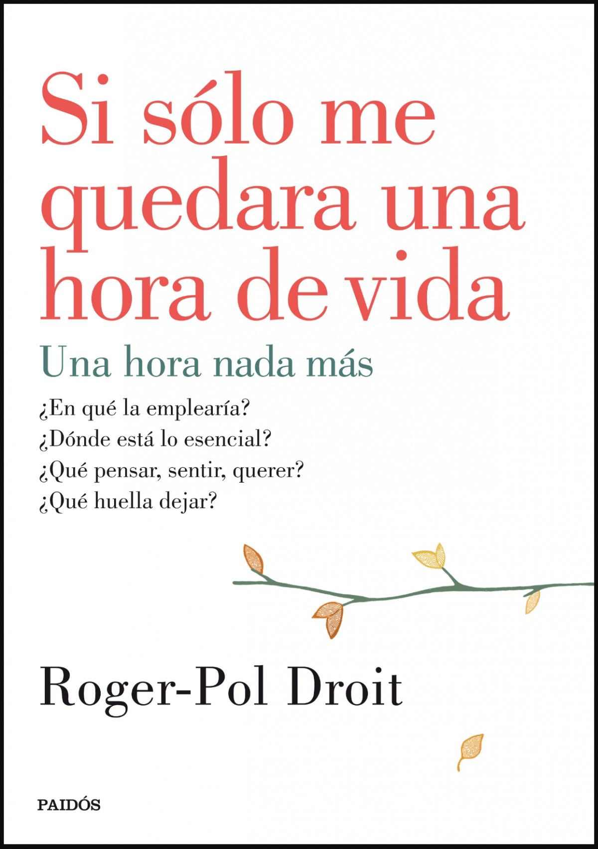 "Si sólo me quedara una hora de vida"