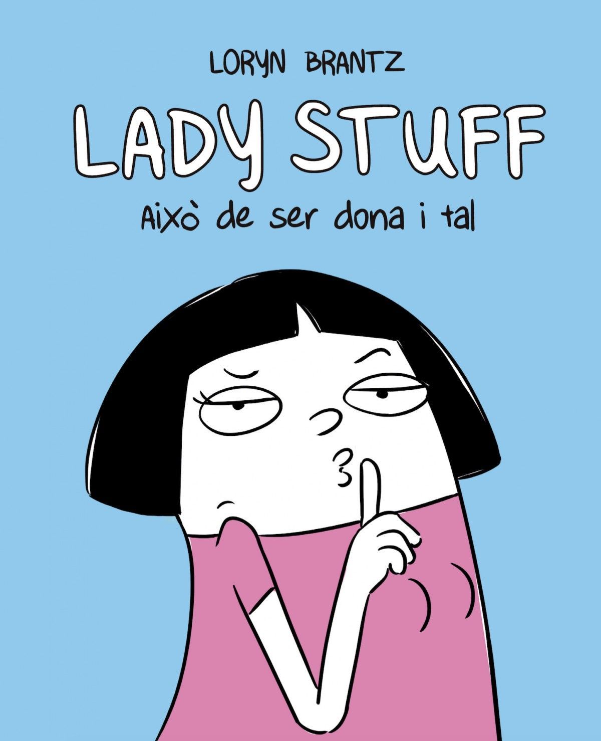 " Lady Stuff. Això de ser dona i tal " " Lady Stuff. Això de ser dona i tal "