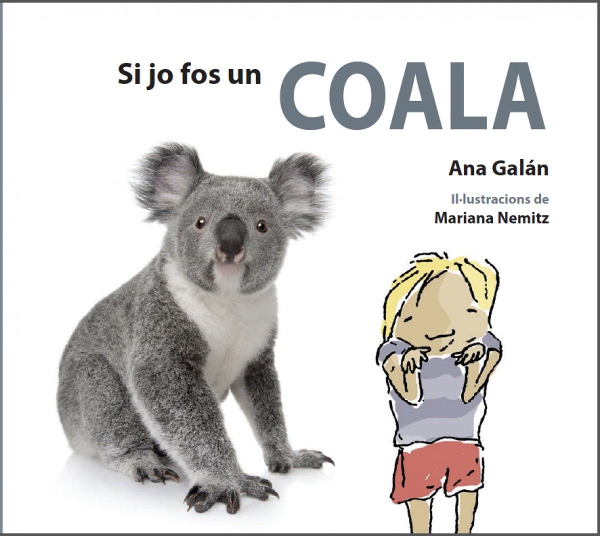 "si jo fos un coala"
