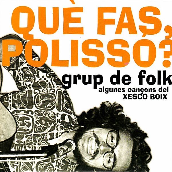 Què Fas, Polissó?